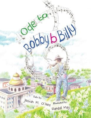 Ode to Bobby B Billy by O'Hea, Josiah