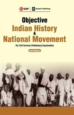 Objective Indian History & National Movement For Civil Services Preliminary Examination 2ed by Gkp