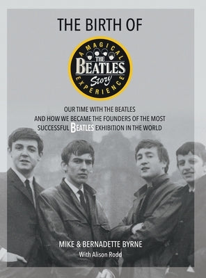 The Birth of The Beatles Story by Byrne, Bernadette