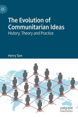 The Evolution of Communitarian Ideas: History, Theory and Practice by Tam, Henry