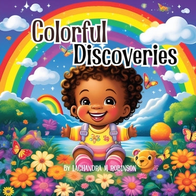 Colorful Discoveries by Robinson, Lachandra M.