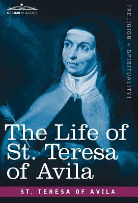 The Life of St. Teresa of Avila by St Teresa of Avila