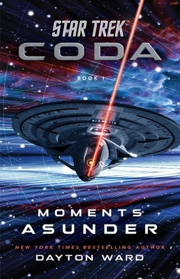 Star Trek: Coda: Book 1: Moments Asunder by Ward, Dayton