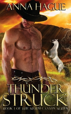 Thunderstruck: Book 1 of the Storm Canyon Series by Hague, Anna
