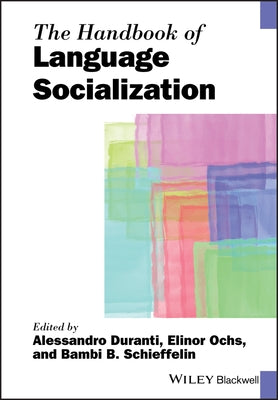 The Handbook of Language Socialization by Duranti, Alessandro