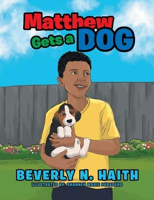Matthew Gets a Dog by Haith, Beverly N.
