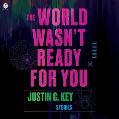 The World Wasn't Ready for You: Stories by Key, Justin C.