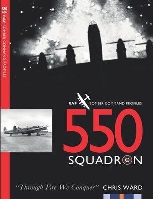 550 Squadron: RAF Bomber Command Profiles by Ward, Chris