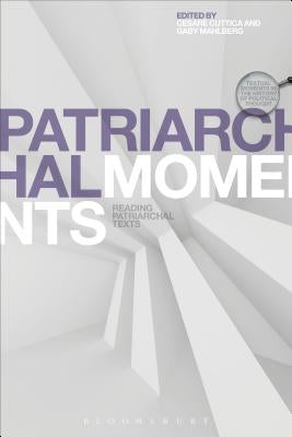 Patriarchal Moments: Reading Patriarchal Texts by Cuttica, Cesare