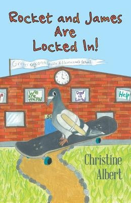 Rocket and James Are Locked In! by Albert, Christine