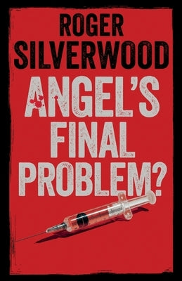 Angel's Final Problem? by Silverwood, Roger