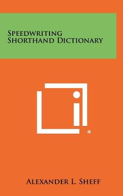 Speedwriting Shorthand Dictionary by Sheff, Alexander L.