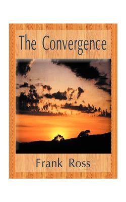 The Convergence by Ross, Frank Cole