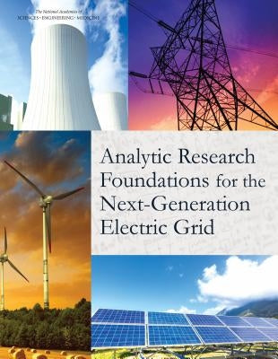 Analytic Research Foundations for the Next-Generation Electric Grid by National Academies of Sciences Engineeri
