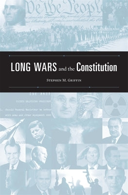 Long Wars and the Constitution by Griffin, Stephen M.