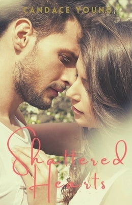 Shattered Hearts: A Heartfelt Coming of Age Teen HighSchool Jock Romance Novel by Young, Candace