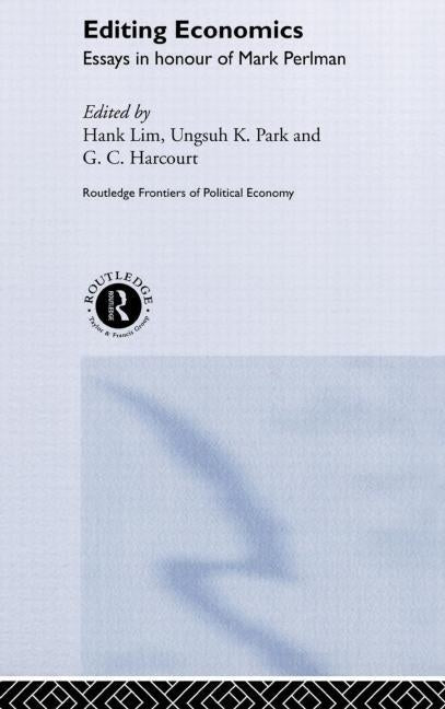 Editing Economics: Essays in Honour of Mark Perlman by Harcourt, Geoffrey
