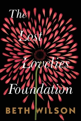 The Lost Lovelies Foundation by Wilson, Beth