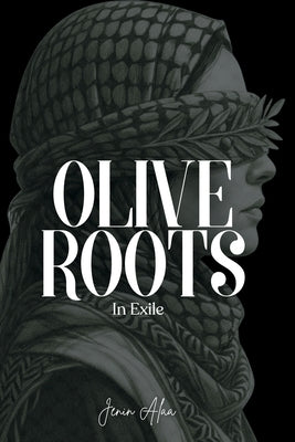 Olive Roots In Exile by Alaa, Jenin