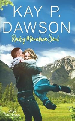 Rocky Mountain Soul by Dawson, Kay P.