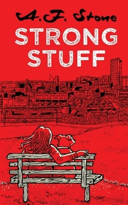 Strong Stuff by Stone, A. F.