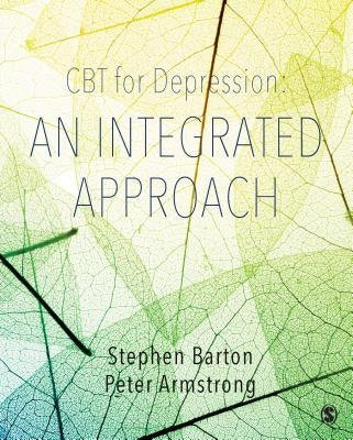 CBT for Depression: An Integrated Approach by Barton, Stephen