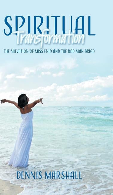 Spiritual Transformation: The Salvation of Miss Enid and the Bad Man Brigo by Marshall, Dennis