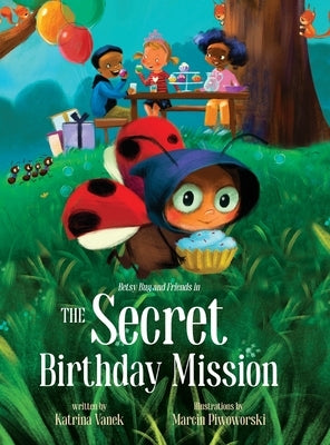 Betsy Bug and Friends in the Secret Birthday Mission by Vanek, Katrina