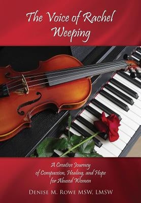 The Voice of Rachel Weeping by Rowe Msw Lmsw, Denise M.