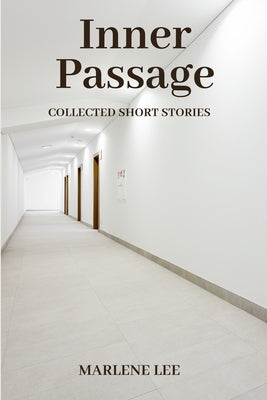 Inner Passage: Collected Short Stories by Lee, Marlene