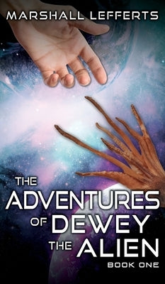 The Adventures of Dewey the Alien: Book One by Lefferts, Marshall