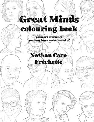 Great Minds Colouring book by Frechette, Nathan Caro