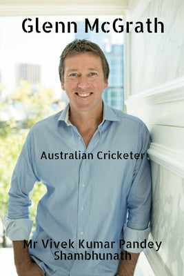 Glenn McGrath: Australian Cricketer by Shambhunath, Vivek Kumar Pandey
