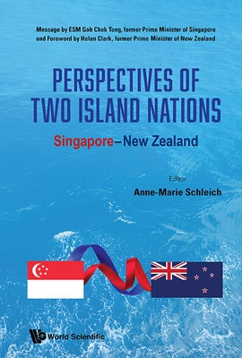 Perspectives of Two Island Nations: Singapore-New Zealand by Anne-Marie Schleich