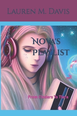 Nova's Playlist: From Cinders To Tiara by Davis, Lauren M.