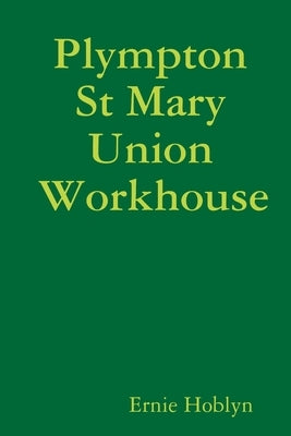 Plympton St Mary Union Workhouse by Hoblyn, Ernie