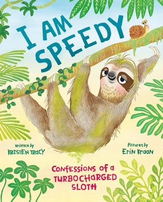 I Am Speedy: Confessions of a Turbocharged Sloth by Tracy, Kristen