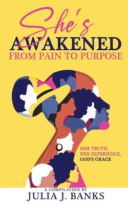 She's Awakened From Pain To Purpose: Her Truth, Her Experience, God's Grace by Chinski, Ally