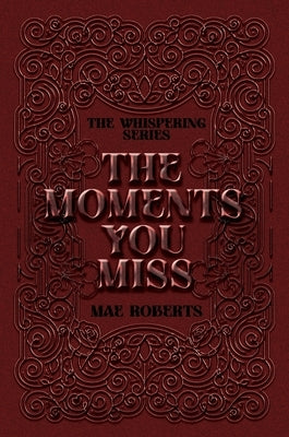 The Moments You Miss: Exclusive Edition by Roberts, Mae