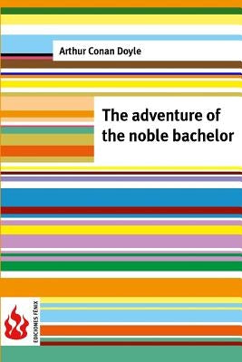 The adventure of the noble bachelor: (low cost). limited edition by Doyle, Arthur Conan