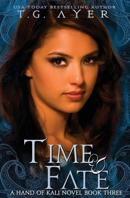 Time & Fate: The Hand of Kali #3 by Ayer, T. G.