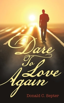 Dare To Love Again by Septer, Donald C.