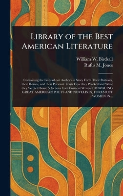 Library of the Best American Literature by Birdsall, William W. (William Wilfred)