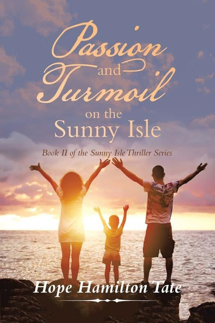 Passion and Turmoil on the Sunny Isle: Book Ii of the Sunny Isle Thriller Series by Tate, Hope Hamilton