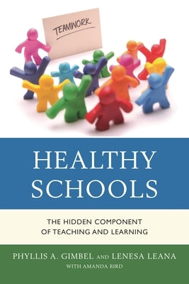 Healthy Schools: The Hidden Component of Teaching and Learning by Gimbel, Phyllis A.