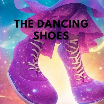 The Dancing Shoes by Holden, Margaret