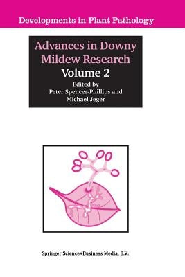 Advances in Downy Mildew Research: Volume 2 by Spencer-Phillips, Peter