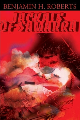 Jackals of Samarra by Roberts, Benjamin H.