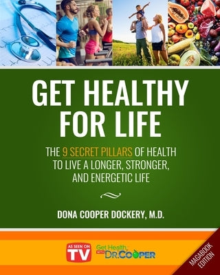 Get Healthy For Life: The 9 Secret Pillars to Live a Longer, Stronger, and Energetic Life (Magabook Edition) by Cooper-Dockery, Dona