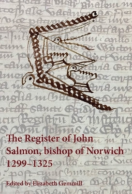 The Register of John Salmon, Bishop of Norwich, 1299-1325 by Gemmill, Elizabeth